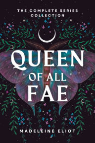 Title: Queen of All Fae: The Complete Series Collection, Author: Madeleine Eliot