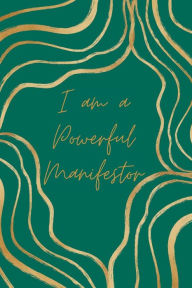 Title: I am a Powerful Manifestor: Manifestation Lined Journal, Author: Daisy Flor