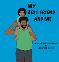 Title: MY BEST FRIEND AND ME, Author: Jennifer Pacheco Hester