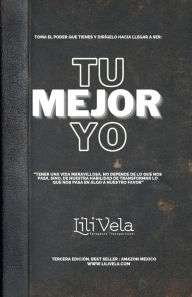 Title: Tu Mejor Yo: Toma tu poder y dirigelo hacia, Author: Lili Vela