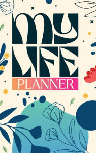 Title: My Life Planner: Undated Organizer for Goal Setting, Planning and Productivity 72-Weeks Personal Weekly and Monthly Agenda, Author: Heuristica
