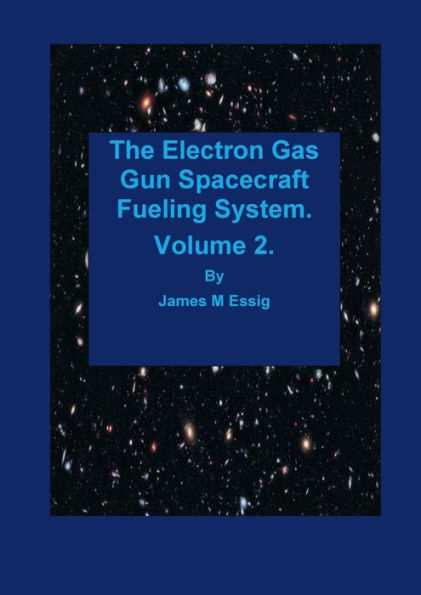The Electron Gas Gun Spacecraft Fueling System. Volume 2.