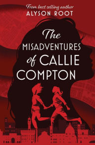Title: The Misadventures of Callie Compton, Author: Alyson Root