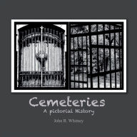 Title: Cemeteries: A Pictorial History, Author: John Whitney