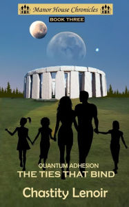 Title: Quantum Adhesion - The Ties That Bind, Author: Chastity Lenoir