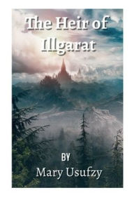 Title: The Heir of Illgarat, Author: Mary Usufzy