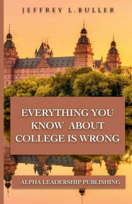 Title: Everything You Know About College Is Wrong, Author: Jeffrey Buller