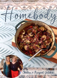 Free ebook downloads to ipad Homebody: simple, delicious recipes for the homebodies like us. DJVU 9798855691818 by Christine Gutchess, Margaret Gutchess (English Edition)