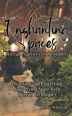 Enchanting Spaces: Wiccan Practices for Beginners