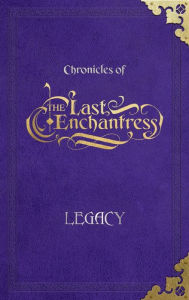 Title: (Chronicles of) The Last Enchantress (Book 3): Legacy, Author: Kovacs