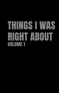 Title: Things I Was Right About: Volume 1, Author: D Lawrence