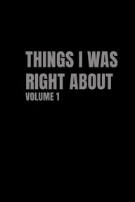 Title: Things I Was Right About: Volume 1, Author: D Lawrence