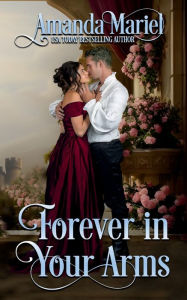 Title: Forever in Your Arms: A Regency Castle Romance, Author: Amanda Mariel