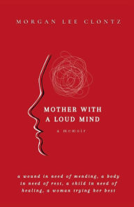 Book download online free Mother With A Loud Mind: A Memoir PDF ePub iBook 9798855692792 (English Edition) by Morgan Lee Clontz