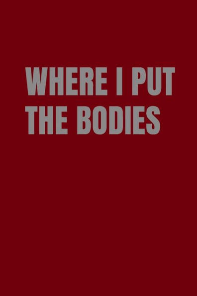 Where I Put The Bodies