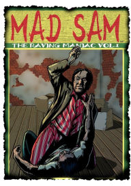 Title: Mad Sam: The Raving Maniac Vol. 1:, Author: Guy Ecks