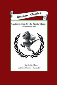 Title: CAD McGHEE & THE NASTY THREE - The Christmas Caper, Author: Robin Gilmor