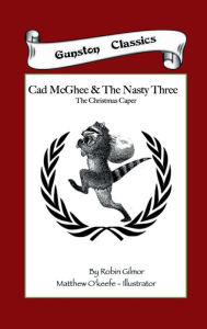 Title: CAD McGHEE & THE NASTY THREE - The Christmas Caper, Author: Robin Gilmor