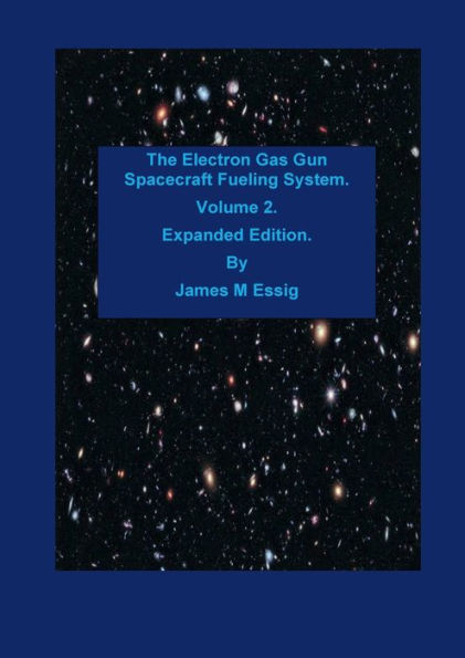 The Electron Gas Gun Spacecraft Fueling System. Volume 2. Expanded Edition.