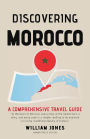 Discovering Morocco: A Comprehensive Travel Guide