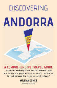 Title: Discovering Andorra: A Comprehensive Travel Guide, Author: William Jones