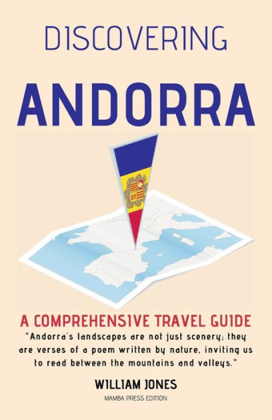 Discovering Andorra: A Comprehensive Travel Guide