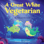 A Great White Vegetarian