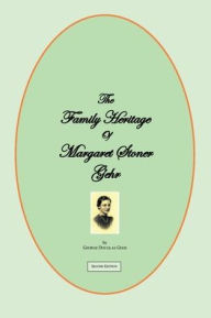 Title: The Family Heritage of Margaret Stoner Gehr, Author: George Gehr