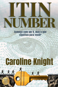 Title: ITIN NUMBER: Comeï¿½o com um 9, mas o que significo para vocï¿½?, Author: Caroline Knight