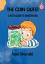The Coin Quest: A Kid's Guide to Smart Bucks