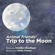 Title: Animal Friends Trip to the Moon, Author: Christie Cheetham