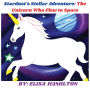 Stardust's Stellar Adventure: The Unicorn Who Flew to Space: