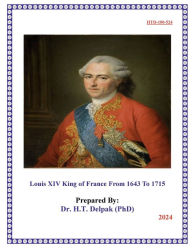 Title: Louis XIV King of France From 1643 To 1715, Author: Heady Delpak