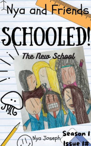 Title: Nya and Friends Schooled! Season 1 Issue 1# The New School, Author: Nya Joseph