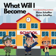 Title: What Will I Become, Author: Ehren Schaffter