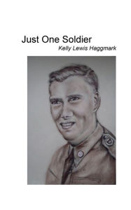 Title: Just One Soldier, Author: Kelly Lewis Haggmark
