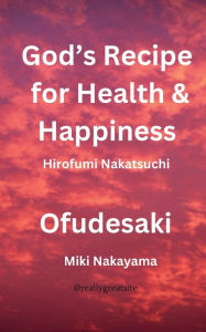 Title: God's Recipe for Health and Happiness, Author: Miki Nakayama