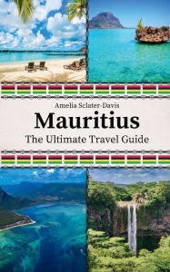 Title: Mauritius: The Ultimate Travel Guide, Author: Amelia Sclater-davis