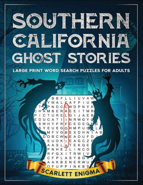 Southern California Ghost Stories: Large Print Word Search Puzzles for Adults:The Best Spooky, Scary, Paranormal Tales from Real Haunted Places & Word Finds for Teens & Adults