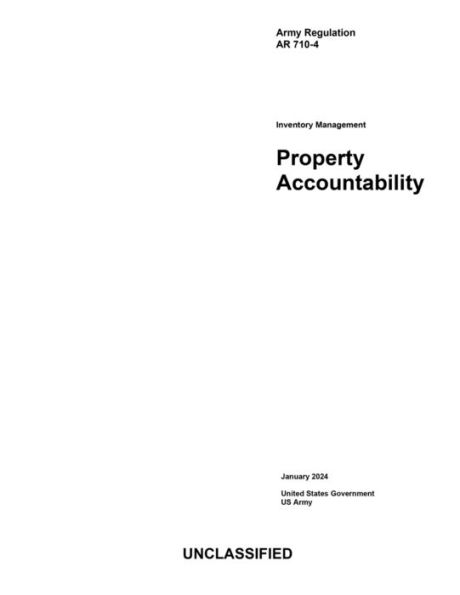 Army Regulation AR 710-4 Inventory Management: Property Accountability January 2024: