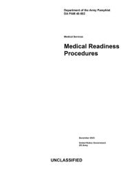 Title: Department of the Army Pamphlet DA PAM 40-502 Medical Services: Medical Readiness Procedures December 2023:, Author: United States Government Us Army
