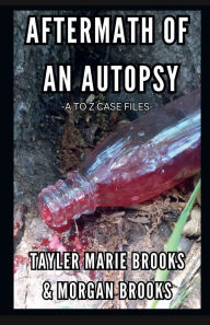 Title: Aftermath Of An Autopsy, Author: Tayler Marie Brooks