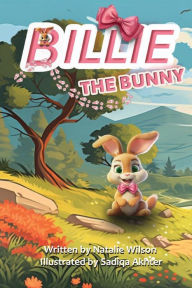 Title: Billie The Bunny, Author: Natalie Wilson