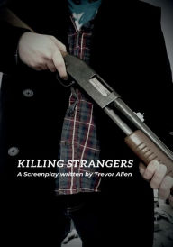 Title: Killing Strangers, Author: Trevor Allen