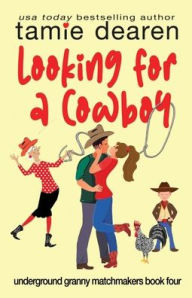 Title: Looking for a Cowboy: A Sweet Romantic Comedy, Author: Tamie Dearen