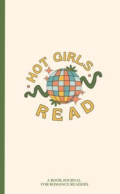 Hot Girls Read: A Spicy Book Tracking Journal:For Romance Readers