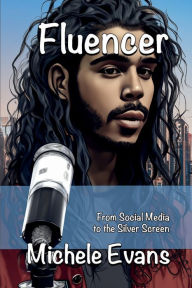 Title: Fluencer: From Social Media to the Silver Screen, Author: Michele Evans