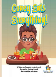 Title: Corey Eats Everything!: Healthy Eating, Diet, and Self-Care for Children, Author: Ronnette Smith-powell