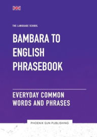 Title: Bambara To English Phrasebook - Everyday Common Words And Phrases, Author: Ps Publishing