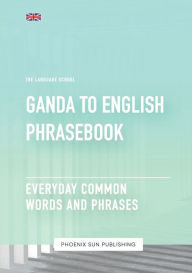 Title: Ganda To English Phrasebook - Everyday Common Words And Phrases, Author: Ps Publishing